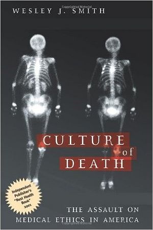 Уэсли Дж. Смит. Культура смерти: нападение на медицинскую этику в Америке