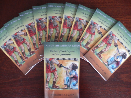 NEW BOOK: OUT OF THE AFRICAN LANDS: THE STORY OF ST. PERPETUA AND HER COMPANIONS